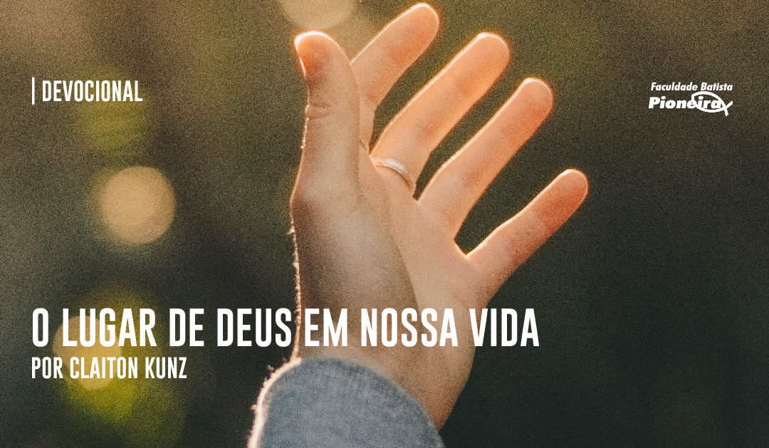 O lugar de Deus em nossa vida