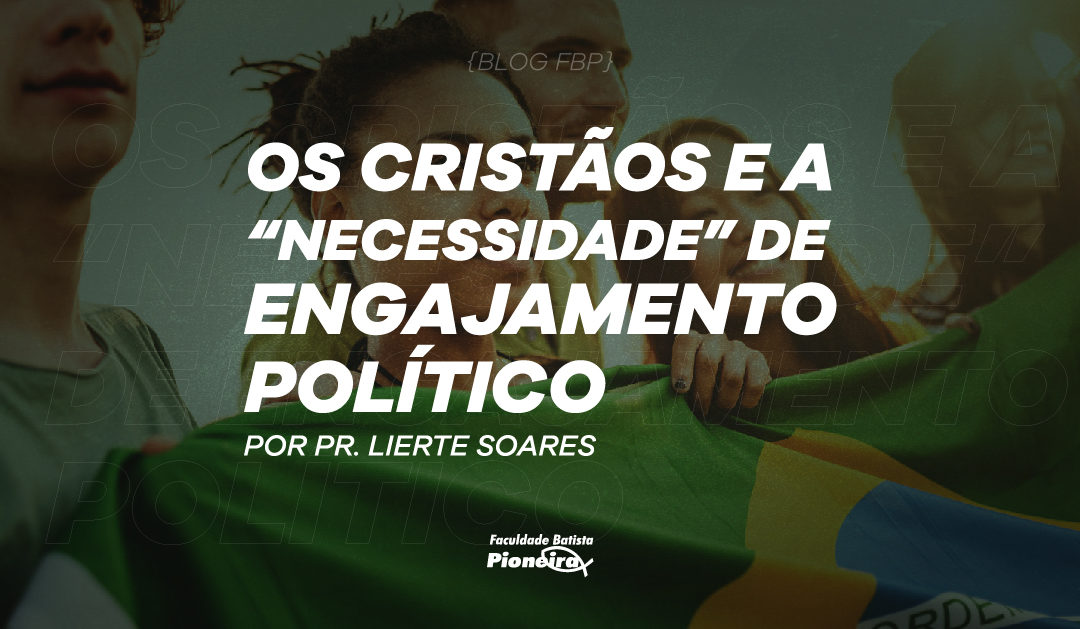 Os cristãos e a “necessidade” de engajamento político